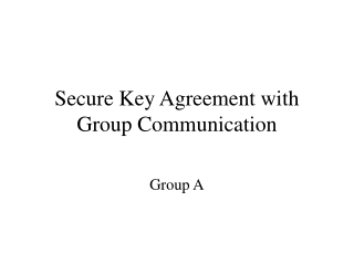 Secure Key Agreement with Group Communication