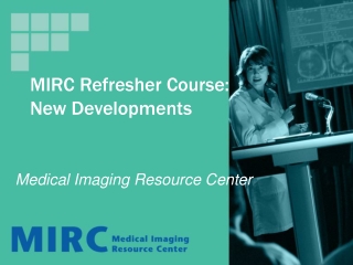 MIRC Refresher Course: New Developments