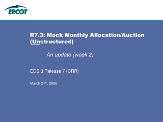 R7.3: Mock Monthly Allocation/Auction ( Un structured)  An update (week 2)