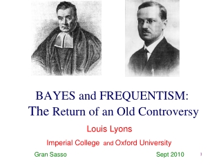 BAYES and FREQUENTISM: The  Return of an Old Controversy