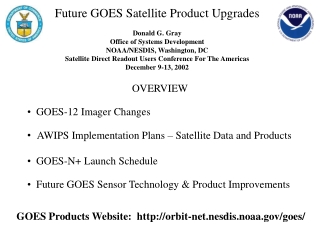 Future GOES Satellite Product Upgrades Donald G. Gray Office of Systems Development