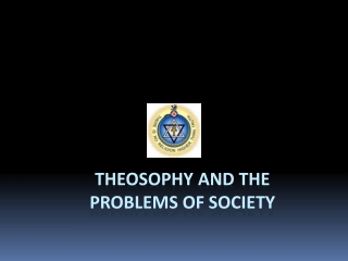 THEOSOPHY AND THE  PROBLEMS OF SOCIETY