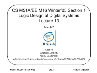 CS M51A/EE M16 Winter’05 Section 1  Logic Design of Digital Systems Lecture 13