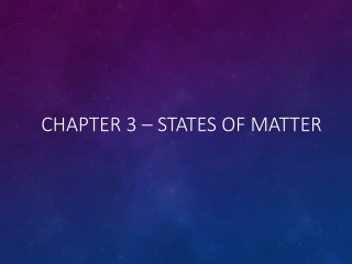 Chapter 3 – States of Matter