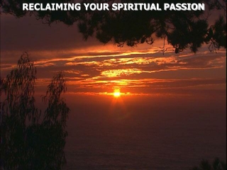 RECLAIMING YOUR SPIRITUAL PASSION