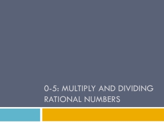 0-5: Multiply and Dividing Rational Numbers