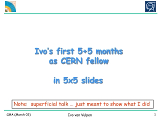 Ivo’s first 5+5 months as CERN fellow