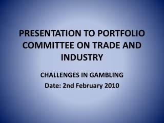 PRESENTATION TO PORTFOLIO COMMITTEE ON TRADE AND INDUSTRY