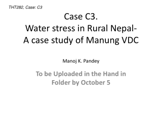 Case C3. Water stress in Rural Nepal-  A case study of Manung VDC Manoj K. Pandey