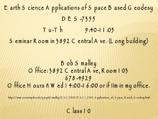 Earth Science Applications of Space Based Geodesy DES-7355 Tu-Th                 9:40-11:05