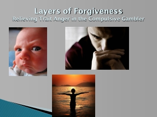 Layers of Forgiveness Relieving Trait Anger in the Compulsive Gambler