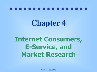 Chapter 4 Internet Consumers,  E-Service, and  Market Research