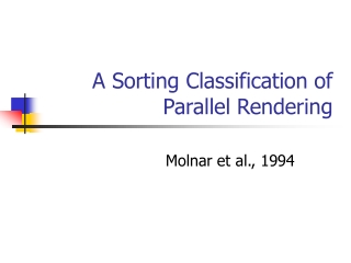 A Sorting Classification of Parallel Rendering