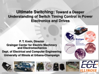 P. T. Krein, Director Grainger Center for Electric Machinery  and Electromechanics