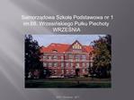 Samorzadowa Szkola Podstawowa nr 1 im.68. Wrzesinskiego Pulku Piechoty WRZESNIA