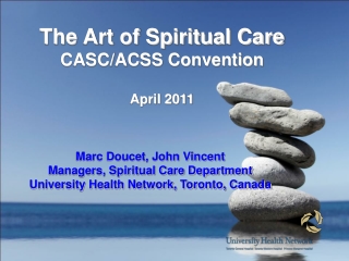 The Art of Spiritual Care CASC/ACSS Convention April 2011