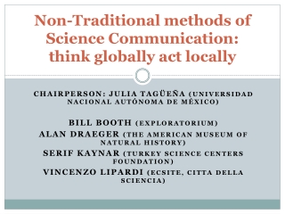 Non-Traditional methods of Science Communication: think globally act locally