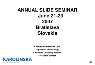 ANNUAL SLIDE SEMINAR 	June 21-23  2007  Bratislava  Slovakia