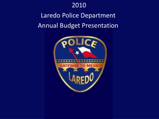 2010 Laredo Police Department Annual Budget Presentation