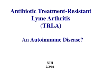 Antibiotic Treatment-Resistant Lyme Arthritis  (TRLA)