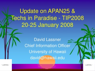 Update on APAN25 &amp; Techs in Paradise - TIP2008 20-25 January 2008