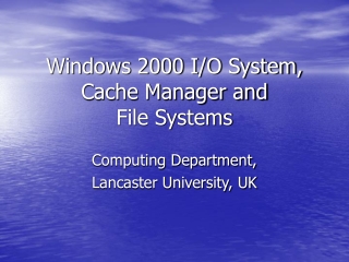 Windows 2000 I/O System, Cache Manager and  File Systems