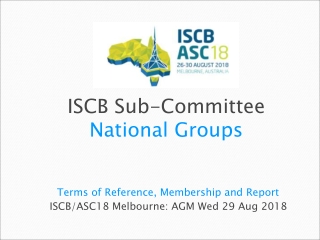 Terms of Reference, Membership and Report ISCB/ASC18 Melbourne: AGM Wed 29 Aug 2018