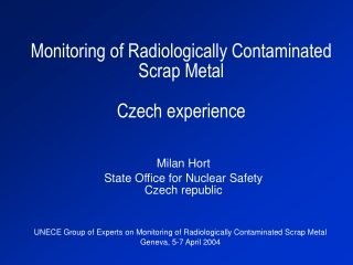 Monitoring of Radiologically Contaminated Scrap Metal  Czech experience