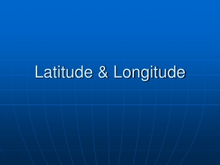 Latitude &amp; Longitude