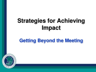Strategies for Achieving Impact Getting Beyond the Meeting