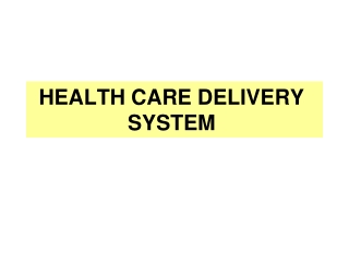 HEALTH CARE DELIVERY SYSTEM