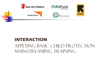 INTERACTION APPLYING BASIC Child Protection Mainstreaming TRAINING