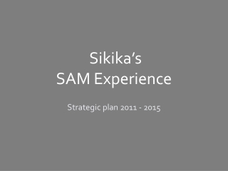 Sikika ’ s  SAM Experience