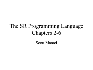 The SR Programming Language Chapters 2-6