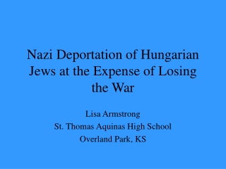 Nazi Deportation of Hungarian Jews at the Expense of Losing the War