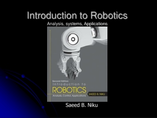 Introduction to Robotics Analysis, systems, Applications