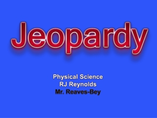 Physical Science RJ Reynolds Mr. Reaves-Bey