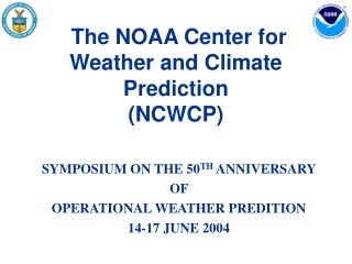 The NOAA Center for Weather and Climate Prediction (NCWCP)