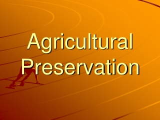 Agricultural Preservation