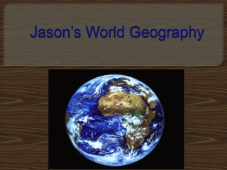 Jason’s World Geography