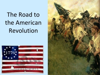 The Road to  the American Revolution