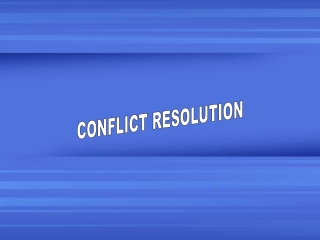 CONFLICT RESOLUTION