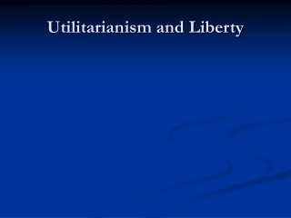 Utilitarianism and Liberty