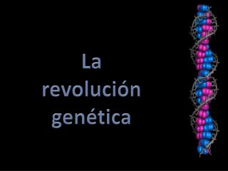 La revolución genética