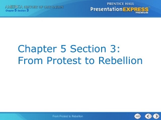 Chapter 5 Section 3: From Protest to Rebellion