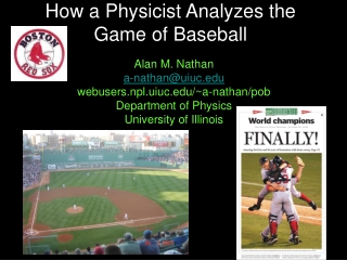 How a Physicist Analyzes the  Game of Baseball