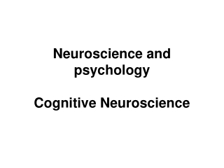 Neuroscience and psychology Cognitive Neuroscience