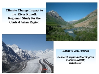 Climate Change Impact to the  River Runoff : Regional  Study for the Central Asian Region