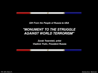 Gift From the People of Russia to USA &quot;MONUMENT TO THE STRUGGLE AGAINST WORLD TERRORISM&quot;