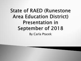 State of RAED ( Runestone  Area Education District) Presentation in September of 2018